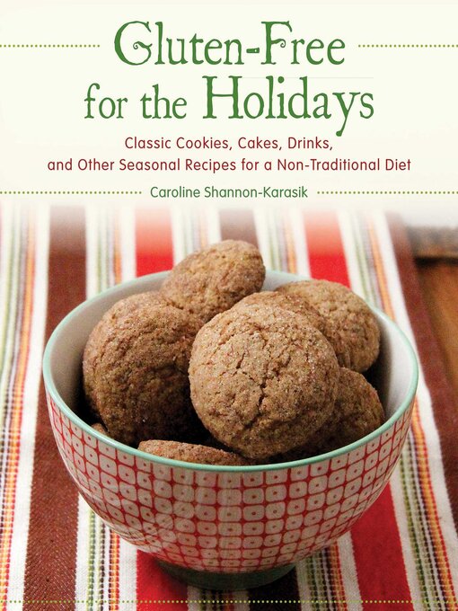Cover image for Gluten-Free for the Holidays: Classic Cookies, Cakes, Drinks, and Other Seasonal Recipes for a Nontraditional Diet